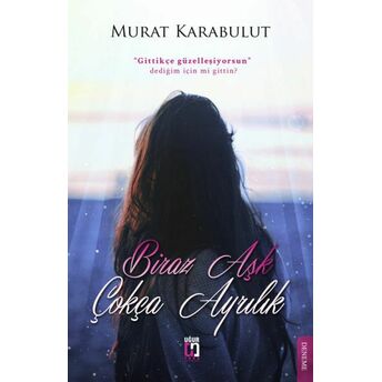 Biraz Aşk, Çokça Ayrılık Murat Karabulut