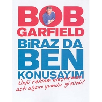 Biraz Da Ben Konuşayım Bob Garfield