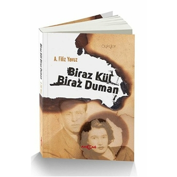 Biraz Kül Biraz Duman A. Filiz Yavuz