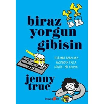 Biraz Yorgun Gibisin Jenny True