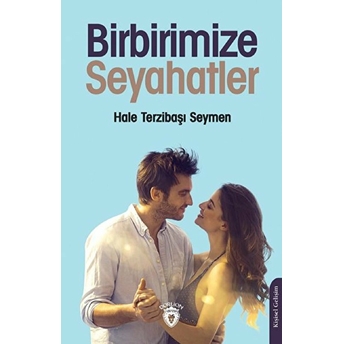 Birbirimize Seyahatler Hale Terzibaşı Seymen