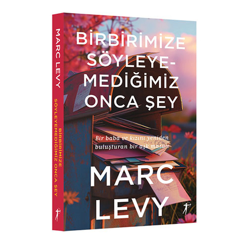 Birbirimize Söyleyemediğimiz Onca Şey Marc Levy