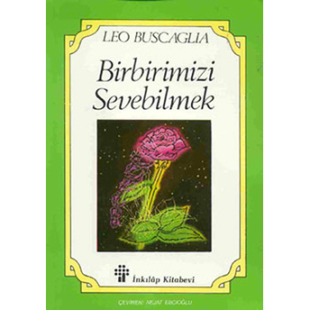 Birbirimizi Sevebilmek Leo Buscaglia