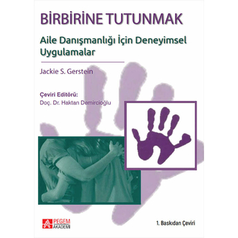 Birbirine Tutunmak: Aile Danışmanlığı Için Deneyimsel Uygulamalar - Jackie S. Gerstein