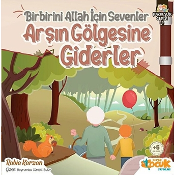 Birbirini Allah Için Sevenler Arşın Gölgesine Giderler - Kardeşlik Serisi 7 Rabia Karzan