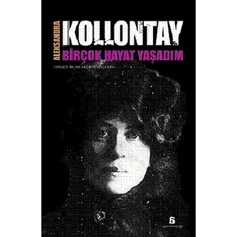 Birçok Hayat Yaşadım Aleksandra Kollontay