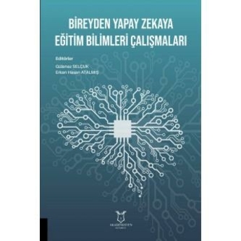 Bireyden Yapay Zekaya Eğitim Bilimleri Çalışmaları Gülenaz Selçuk