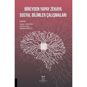 Bireyden Yapay Zekaya Sosyal Bilimler Çalışmaları - Volkan Yurdadoğ