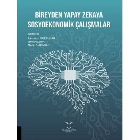 Bireyden Yapay Zekaya Sosyoekonomik Çalışmalar - Ramazan Gökbunar