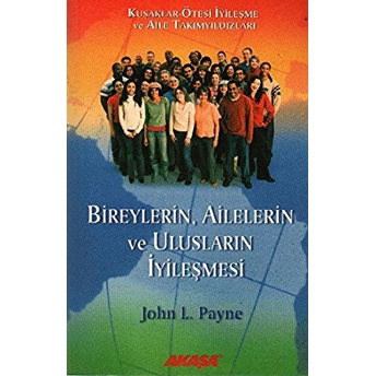 Bireylerin,Ailelerin Ve Ulusların Iyileşmesi John L. Payne