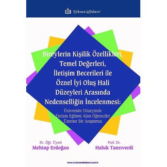 Bireylerin Kişilik Özellikleri, Temel Değerleri, Iletişim Becerileri Ile Öznel Iyi Oluş Hali Düzeyleri Arasında Nedenselliğin Incelenmesi Mehtap Erdoğan