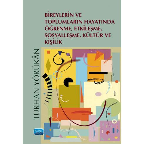 Bireylerin Ve Toplumların Hayatında Öğrenme, Etkileşme, Sosyalleşme, Kültür Ve Kişilik Turhan Yörükan