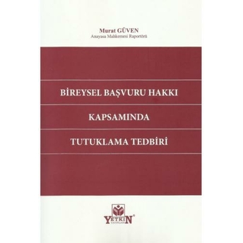 Bireysel Başvuru Hakkı Kapsamında Tutuklama Tedbiri Murat Güven