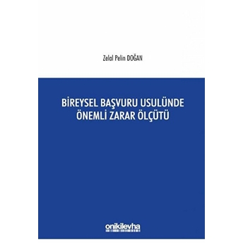 Bireysel Başvuru Usulünde Önemli Zarar Ölçütü - Zelal Pelin Doğan