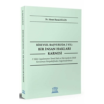 Bireysel Başvuruda 3 Yıl: Bir Insan Hakları Karnesi Ahmet Burak Bilgin