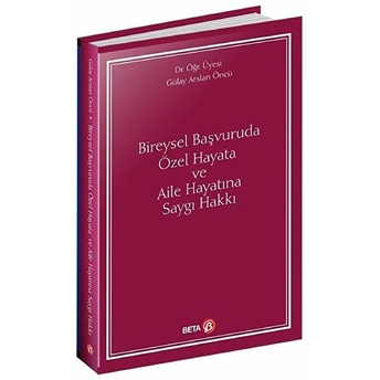 Bireysel Başvuruda Özel Hayata Ve Aile Hayatına Saygı Hakkı Gülay Arslan Öncü