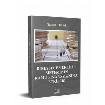 Bireysel Emeklilik Sisteminin Kamu Finansmanına Etkileri Tanzer Topal