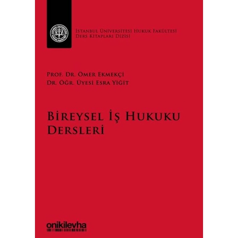 Bireysel Iş Hukuku Dersleri - Ömer Ekmekçi -  Esra Yiğit