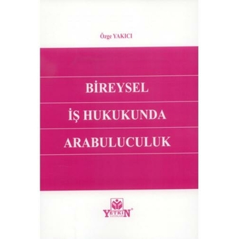 Bireysel Iş Hukukunda Arabuluculuk Özge Yakıcı