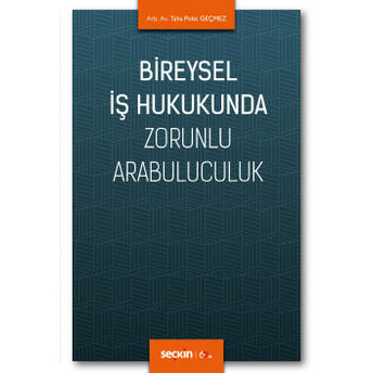 Bireysel Iş Hukukunda Zorunlu Arabuluculuk Taha Polat Geçmez