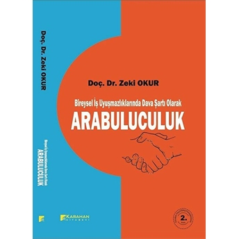 Bireysel Iş Uyuşmazlıklarında Dava Şartı Olarak Arabuluculuk Zeki Okur