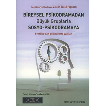 Bireysel Psikodramadan Büyük Gruplarla Sosyo-Psikodramaya Zoltan Figusch