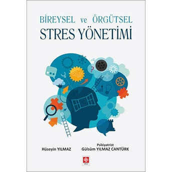 Bireysel Ve Örgütsel Stres Yönetimi Hüseyin Yılmaz - Gülsüm Yılmaz Cantürk