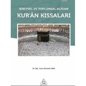 Bireysel Ve Toplumsal Açıdan Kur'an Kıssaları Mustafa Kara