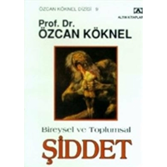 Bireysel Ve Toplumsal Şiddet Özcan Köknel