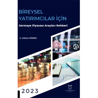 Bireysel Yatırımcılar Için Sermaye Piyasası Araçları Rehberi A. Gökhan Sökmen