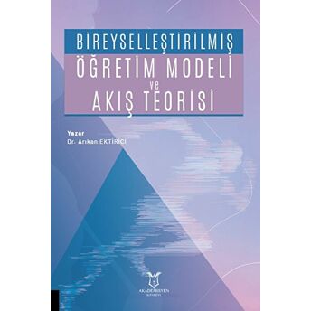 Bireyselleştirilmiş Öğretim Modeli Ve Akış Teorisi Arıkan Ektirici