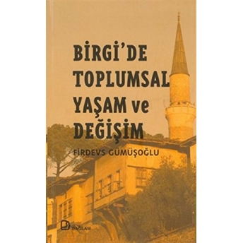 Birgi'de Toplumsal Yaşam Ve Değişim Firdevs Gümüşoğlu