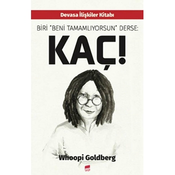 Biri Beni Tamamlıyorsun Derse: Kaç! Whoopi Goldberg