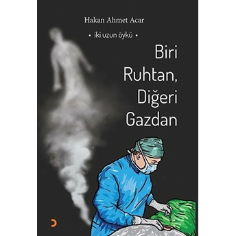 Biri Ruhtan, Diğeri Gazdan - Hakan Ahmet Acar