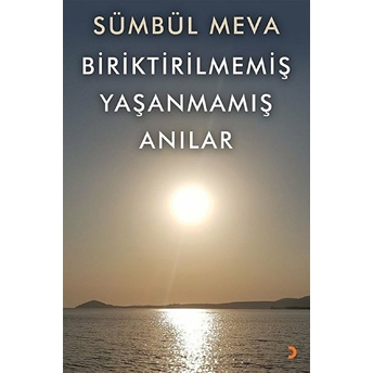 Biriktirilmemiş Yaşanmamış Anılar - Sümbül Meva