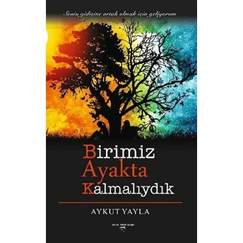 Birimiz Ayakta Kalmalıydık - Aykut Yayla