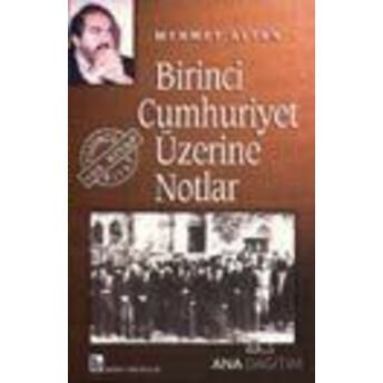 Birinci Cumhuriyet Üzerine Notlar Mehmet Altan