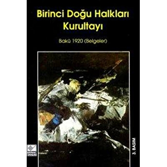 Birinci Doğu Halkları Kurultayı Bakü 1920 (Belgeler) Derleme