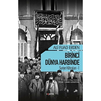 Birinci Dünya Harbinde - Suriye Hatıraları 1 Ali Fuad Erden