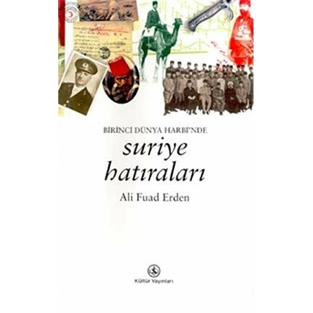 Birinci Dünya Harbi'nde Suriye Hatıraları Ali Fuad Erden