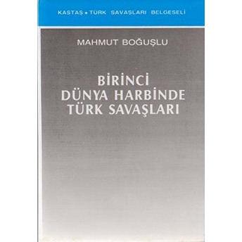 Birinci Dünya Harbinde Türk Savaşları-Mahmut Boğuşlu