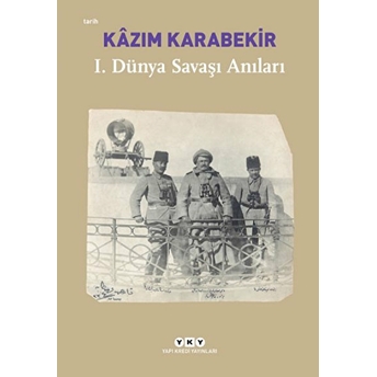 Birinci Dünya Savaşı Anıları Kazım Karabekir