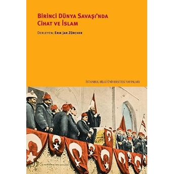 Birinci Dünya Savaşı’nda Cihat Ve Islâm - Erik Jan Zürcher