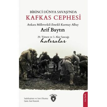 Birinci Dünya Savaşı’nda Kafkas Cephesi Arif Baytın