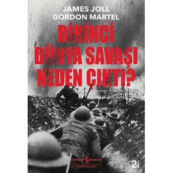 Birinci Dünya Savaşı Neden Çıktı? Gordon Martel - James Joll