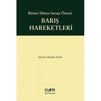 Birinci Dünya Savaşı Öncesi Barış Hareketleri - Adviye Damla Ünlü