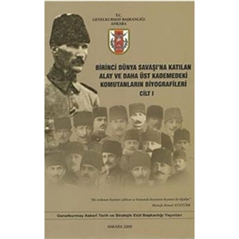 Birinci Dünya Savaşı'Na Katılan Alay Ve Daha Üst Kademedeki Komutanların Biyografileri Cilt 1 Hülya Toker