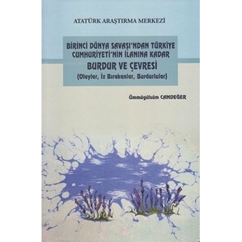 Birinci Dünya Savaşı'ndan Türkiye Cumhuriyeti'nin Ilanına Kadar Burdur Ve Çevresi