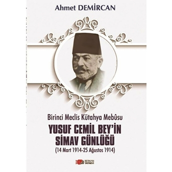 Birinci Meclis Kütahya Mebusu Yusuf Cemil Bey’in Simav Günlüğü Ahmet Demircan