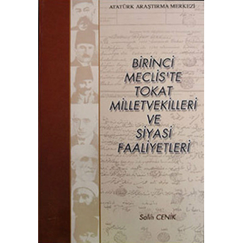 Birinci Mecliste Tokat Milletvekilleri Ve Siyasi Faaliyetleri-Salih Cenik